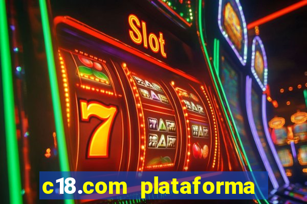 c18.com plataforma de jogos